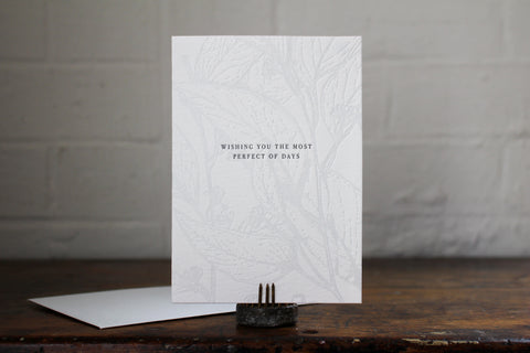 Letterpress Greeting Card - "Wishing you the most perfect of days"